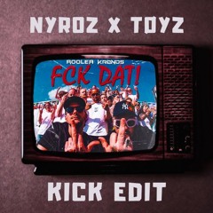 Rooler & Kronos - FCK DAT! (NYROZ X TOYZ KICK EDIT)
