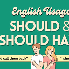 How to Use "Should" and "Should Have" in English