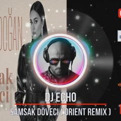 Elif Buse Doğan - Samsak Döveci (DJ ECHO ORIENT Remix) Langıdı Lan Lan 2022