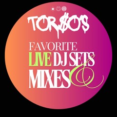 TOR$O'S FAV LIVE DJ SETS + MIXES