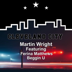 Martin Wright feat Ferina Matthews - Beggin' U (Cleveland City Records)