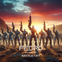 Pedro & PJ The DJ - Battle Cry [ Custom ]