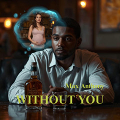 WITHOUT YOU