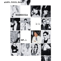 1:1 Ep.1 Brendocha @ lets touch base