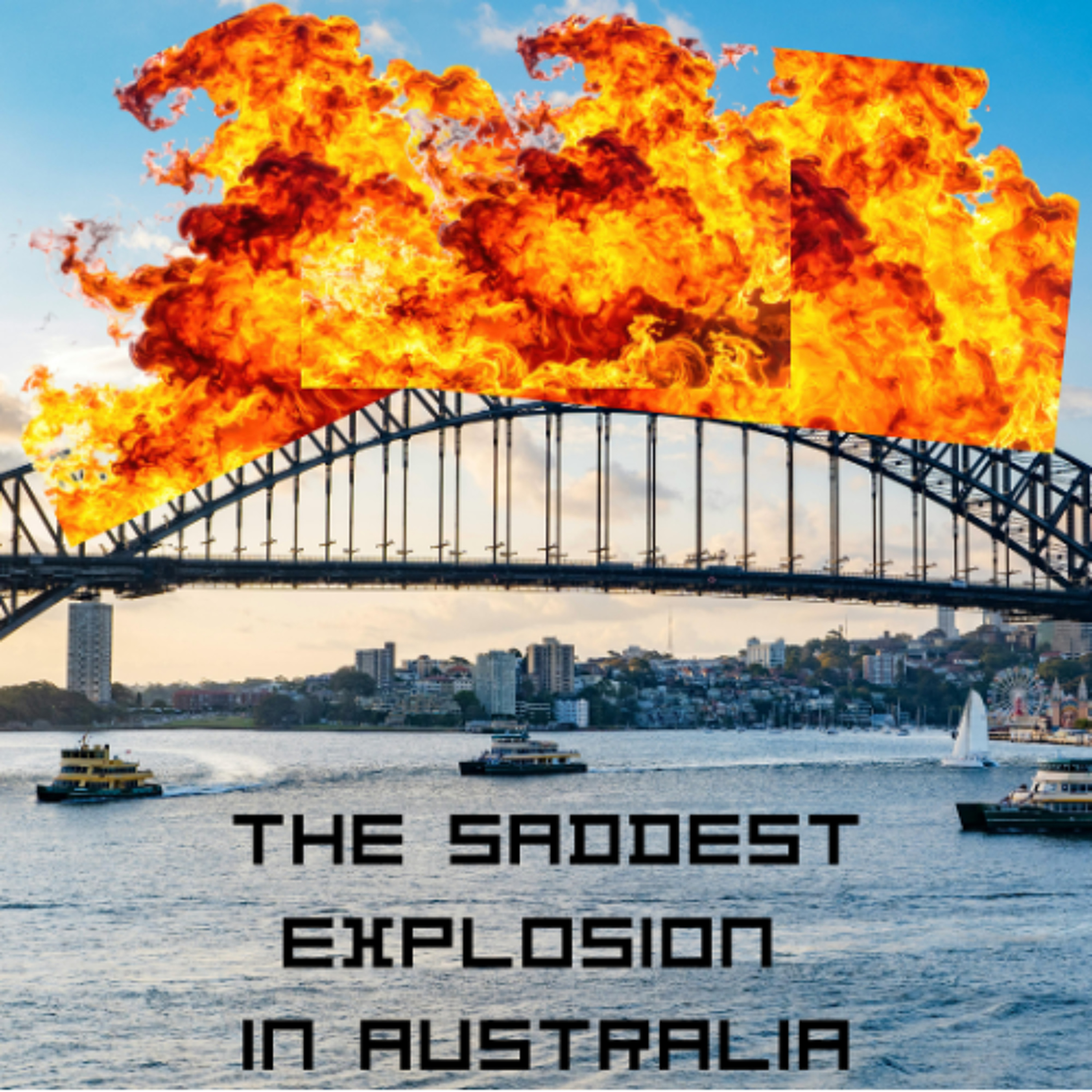 The Saddest Explosion in Australia - Farhad, Jonah, and Sebastian - Catherine McAuley School