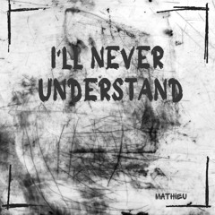 I'll never understand