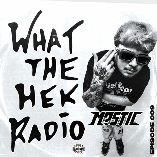 WHAT THE HEK RADIO #009 (Feat. M?STIC)