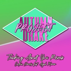 Thinking About You (Autumn Drake Project's 'A Thot' Mix) [feat. Ayah Marar] - Calvin Harris