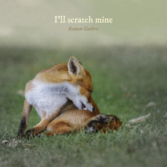 I'll scratch mine