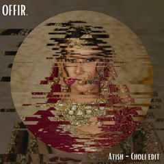 Atish - Choli (Offir. Edit)