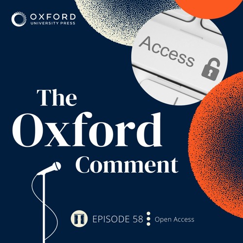Open Access - Episode 58 - The Oxford Comment