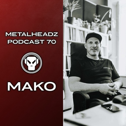 Metalheadz Podcast 70 by Mako (09-02-2021)
