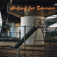 Waiting For Someone