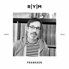 R|Y|M Podcast: Franksen (April 2021)