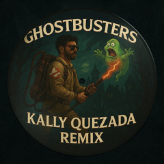 Ray Parker Jr - Ghostbusters (Kally Quezada Remix)