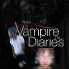 vampire Diaries Ft AyLeks