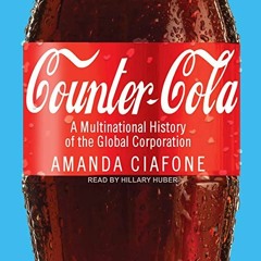 View PDF Counter-Cola: A Multinational History of the Global Corporation by  Amanda Ciafone,Hillary