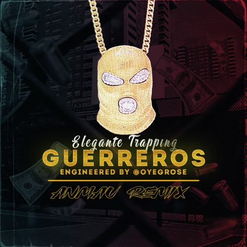 Elegante Trapping - Guerreros (Anmau Remix)