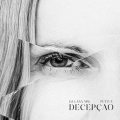 DECEPÇAO (DECEPTION ... et RENAISSANCE) DJ Lana MW ft Puto X