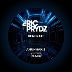 Generate -Eric Prydz (Anunnakis remix)