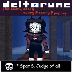 spamS. judge of every [Deltarune: the Same Same Same?Same? Puppet]