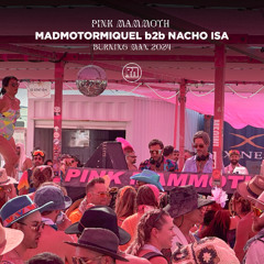 Madmotormiquel B2B Nacho Isa - Pink Mammoth - Burning Man 2024