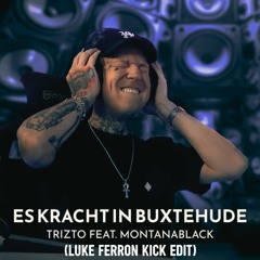 Trizto Ft. MontanaBlack - Es Kracht In Buxtehude (Luke Ferron Kick Edit)