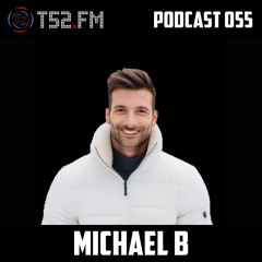 T52.FM Podcast 055 - Michael B