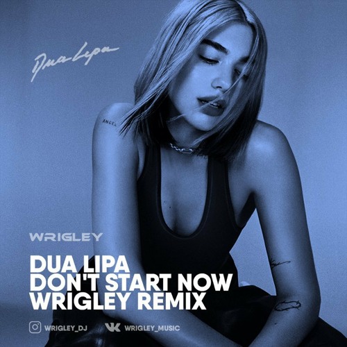Free Download | Dua Lipa - Don't Start Now (Wrigley Remix)