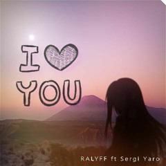 I Love You - RALYFF Ft. Sergi Yaro