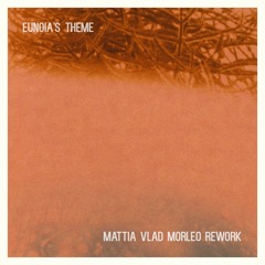 Eunoia's Theme (Mattia Vlad Morleo Rework)