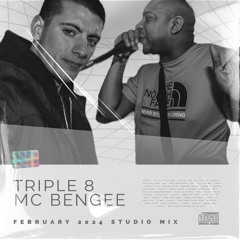 Triple 8 x MC Bengee • February 2024 Studio Mix