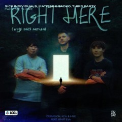 Sick Individuals Matisse & Sadko Third Party-Take Me There w DubVision KDH I-RIE WHAT EVA-Right Here