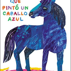 [ACCESS] EBOOK ✅ El artista que pintó un caballo azul (World of Eric Carle) (Spanish