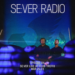 SE:VER Radio Episode 04 - SE:VER Live at Club TREFF8 - Mar.25.23