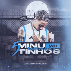 5 MINUTINHOS VAI TOMANDO EM VILA VELHA