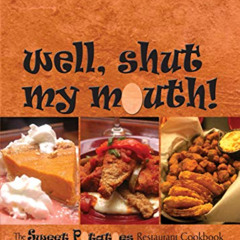 ACCESS EBOOK 🖌️ Well, Shut My Mouth!: The Sweet Potatoes Restaurant Cookbook by  Ste