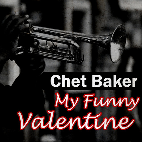 Stream My Funny Valentine by Chet Baker Listen online for free on