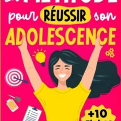 [Télécharger en format epub] La Méthode Pour Réussir Son Adolescence: Livre pour les Ados Filles