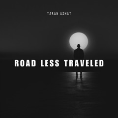 Road Less Traveled - Taran Ashat