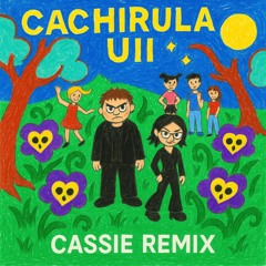 CACHIRULA - UII (CASSIE REMIX) (EXTENDED)