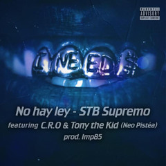 STB SUPREMO FT C.R.O & TONY THE KID - NO HAY LEY (prod imp85)