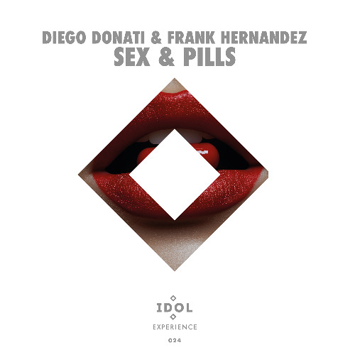 Diego Donati & Frank Hernandez - Sex & Pills (IDOL Club Extended)