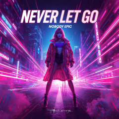 Nobody Epic - Never Let Go