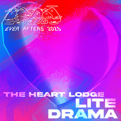 LITE DRAMA - The Ever Afters Campout 2025 - Heart Lodge