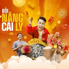 Rồi Nâng Cái Ly - Nal