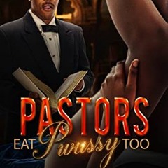 [Read] PDF 📨 Pastors Eat Pwussy Too by  Quan Millz EBOOK EPUB KINDLE PDF