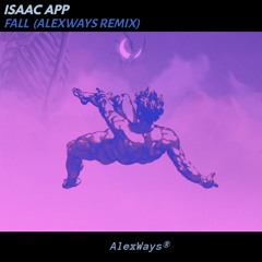 Isaac App - FALL (AlexWays Remix)(Techhouse)