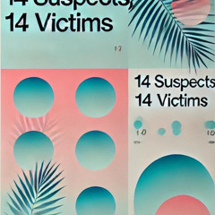 14 Suspects 14 Victims
