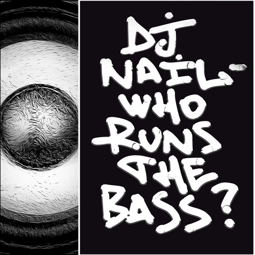 DJ Nail - Who Runs the Bass?